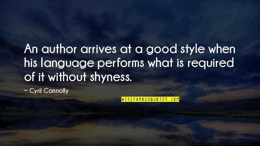 Schutzs Die Quotes By Cyril Connolly: An author arrives at a good style when