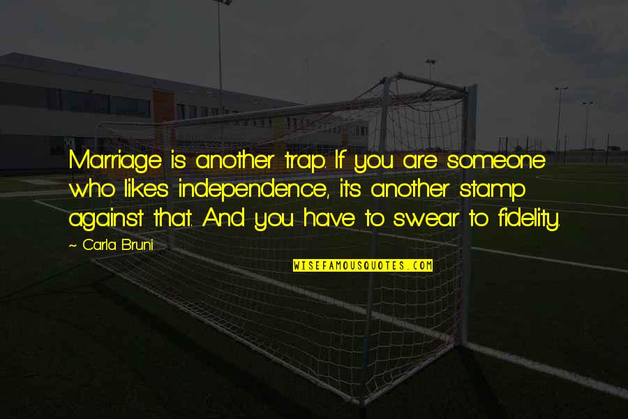 Schuurborstel Quotes By Carla Bruni: Marriage is another trap. If you are someone