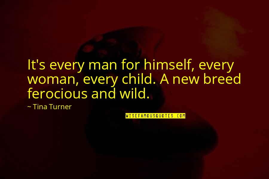 Schuurborstel Quotes By Tina Turner: It's every man for himself, every woman, every