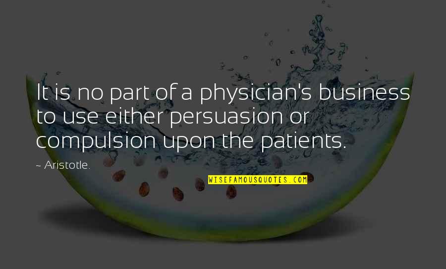 Schuylkill Quotes By Aristotle.: It is no part of a physician's business
