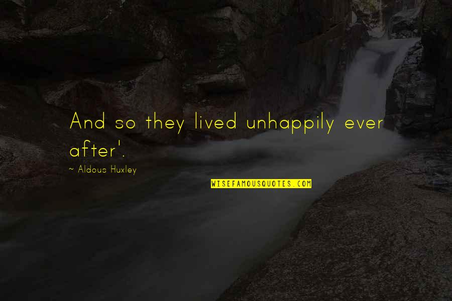 Schw Stock Quote Quotes By Aldous Huxley: And so they lived unhappily ever after'. Schw Stock Quote Quotes By Aldous Huxley: And so they lived unhappily ever after'.