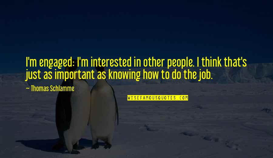 Schw Stock Quote Quotes By Thomas Schlamme: I'm engaged: I'm interested in other people. I Schw Stock Quote Quotes By Thomas Schlamme: I'm engaged: I'm interested in other people. I