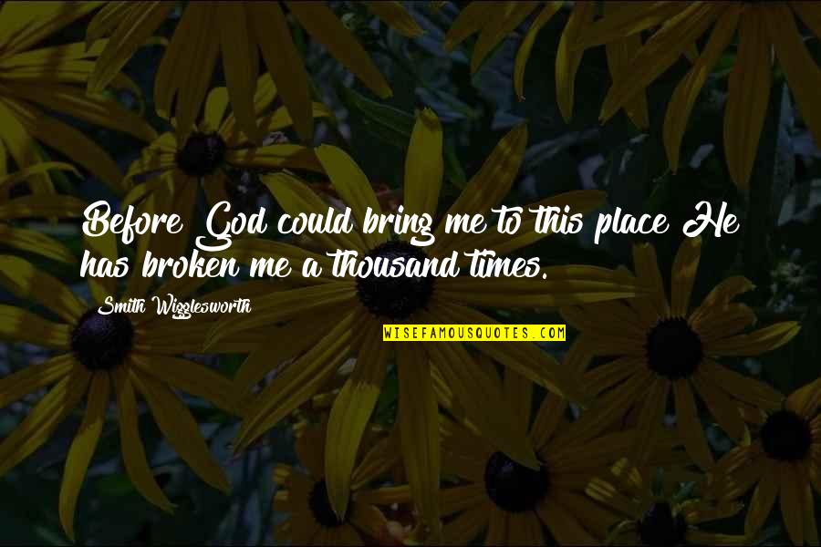 Schw Stock Quotes By Smith Wigglesworth: Before God could bring me to this place Schw Stock Quotes By Smith Wigglesworth: Before God could bring me to this place