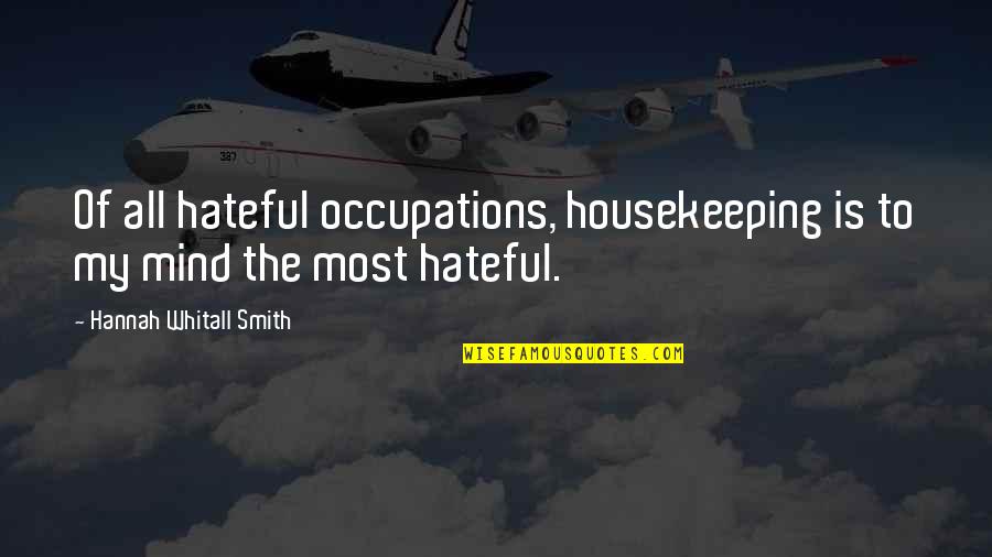 Schwabacher Calligraphy Quotes By Hannah Whitall Smith: Of all hateful occupations, housekeeping is to my Schwabacher Calligraphy Quotes By Hannah Whitall Smith: Of all hateful occupations, housekeeping is to my