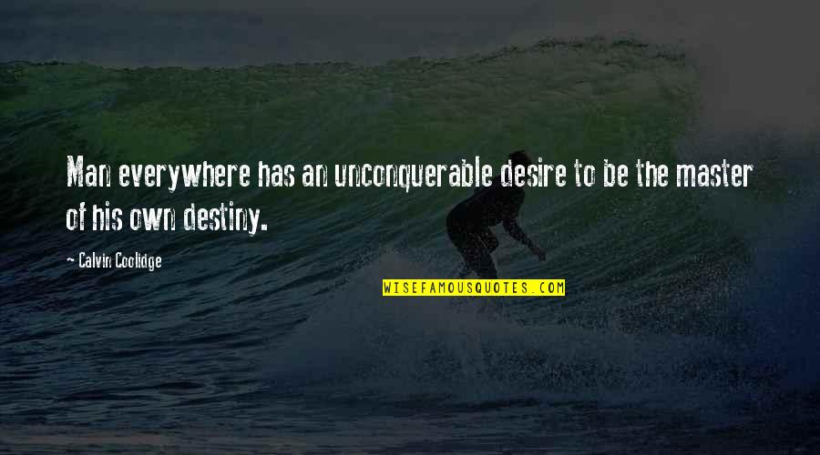 Schwabel Technologies Quotes By Calvin Coolidge: Man everywhere has an unconquerable desire to be