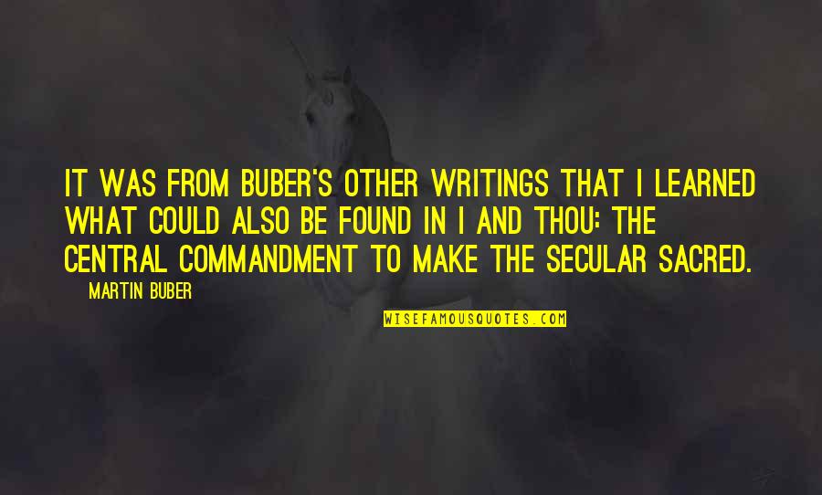 Schwaben Quotes By Martin Buber: It was from Buber's other writings that I