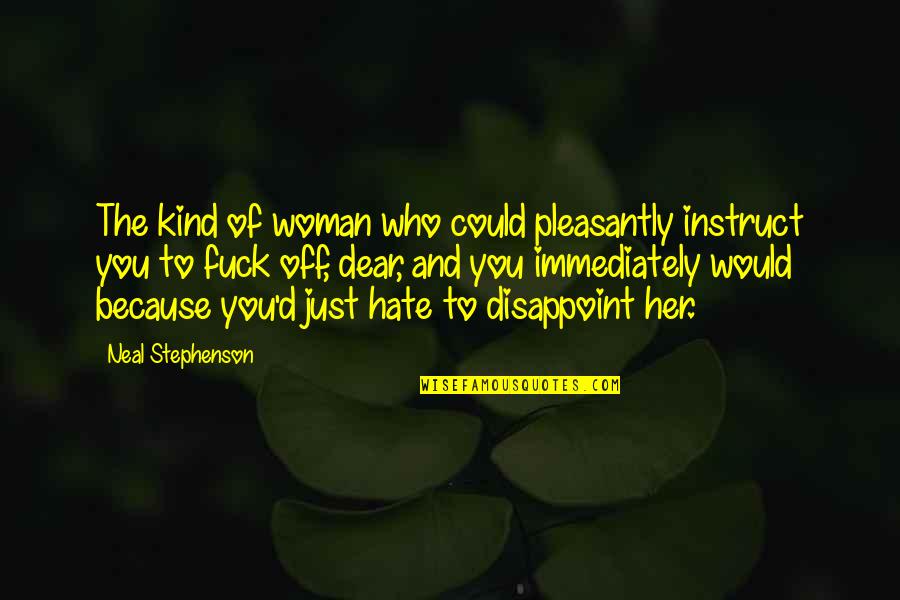 Schwabinger 7 Quotes By Neal Stephenson: The kind of woman who could pleasantly instruct Schwabinger 7 Quotes By Neal Stephenson: The kind of woman who could pleasantly instruct
