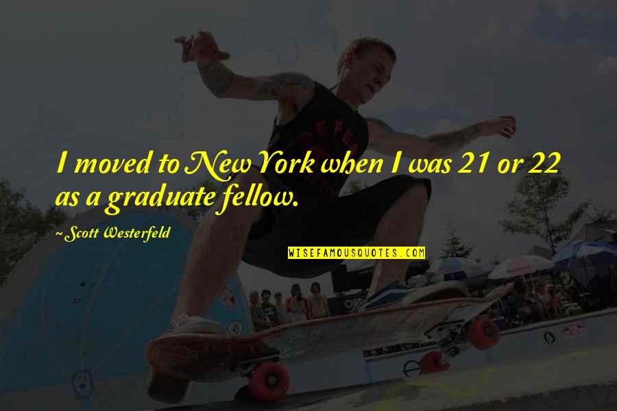 Schwachsinn Quotes By Scott Westerfeld: I moved to New York when I was Schwachsinn Quotes By Scott Westerfeld: I moved to New York when I was