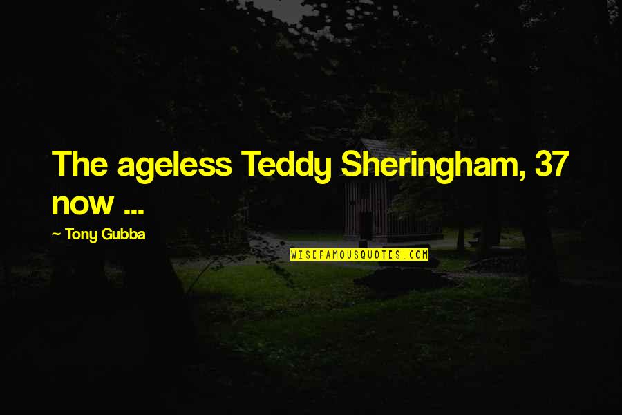 Schwaiger Woodworks Quotes By Tony Gubba: The ageless Teddy Sheringham, 37 now ...