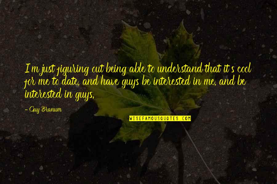 Schwalenberg Castle Quotes By Guy Branum: I'm just figuring out being able to understand Schwalenberg Castle Quotes By Guy Branum: I'm just figuring out being able to understand