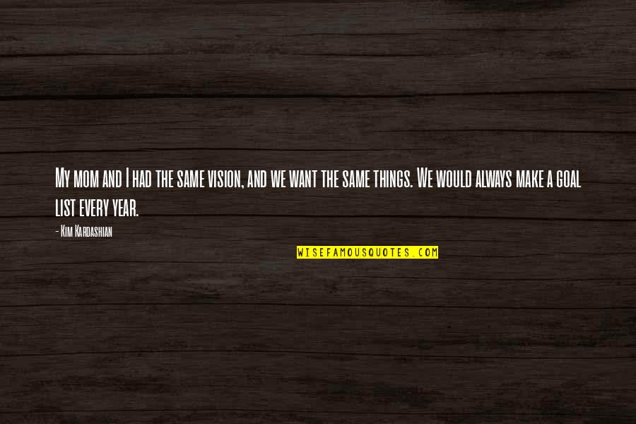 Schwall Builders Quotes By Kim Kardashian: My mom and I had the same vision,