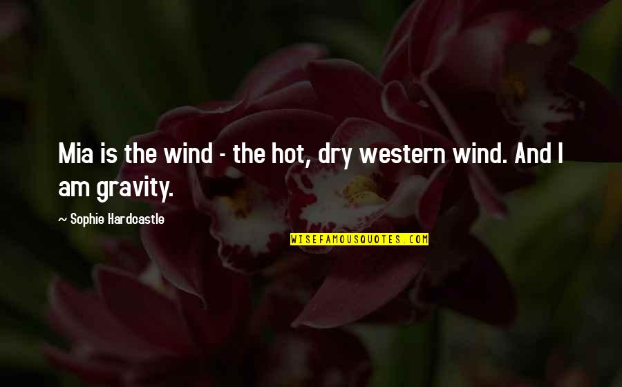 Schwaller Quotes By Sophie Hardcastle: Mia is the wind - the hot, dry