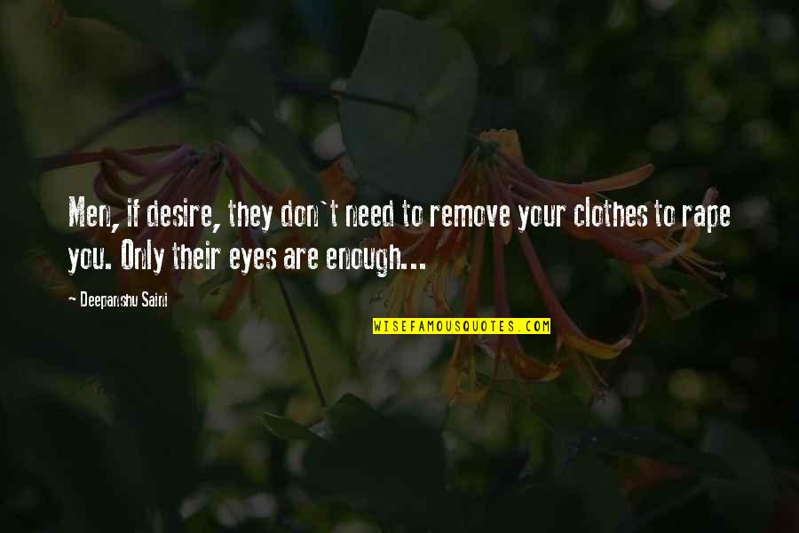 Schwalls World Quotes By Deepanshu Saini: Men, if desire, they don't need to remove