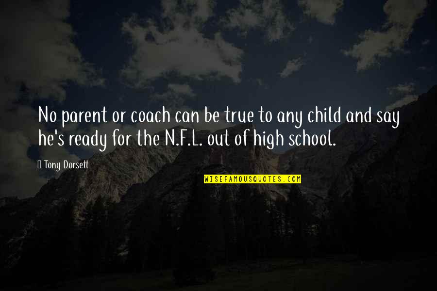 Schwallschutz Quotes By Tony Dorsett: No parent or coach can be true to