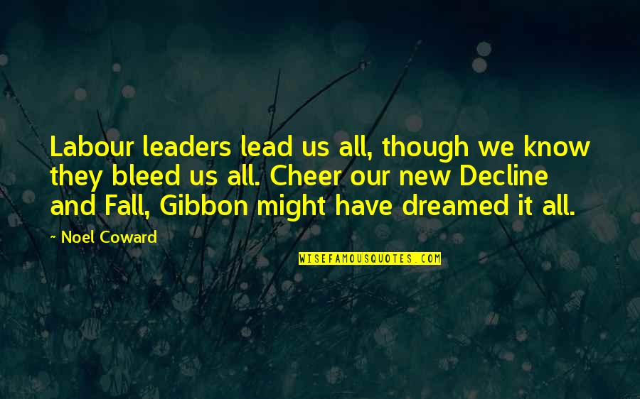 Schwamm Quotes By Noel Coward: Labour leaders lead us all, though we know