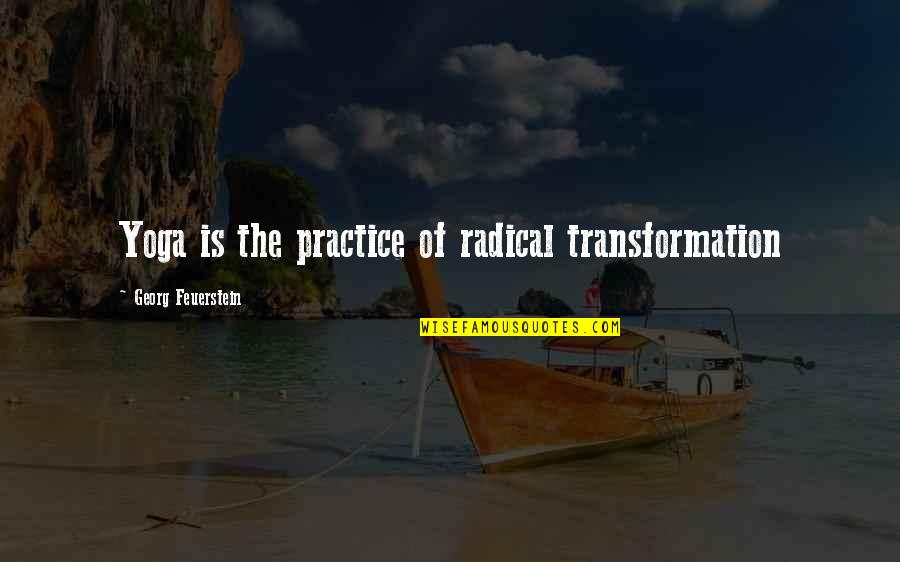 Schwarting Drainage Quotes By Georg Feuerstein: Yoga is the practice of radical transformation