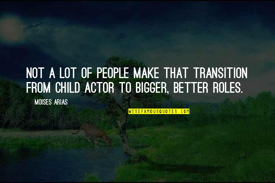 Schwartzberg Atlas Quotes By Moises Arias: Not a lot of people make that transition