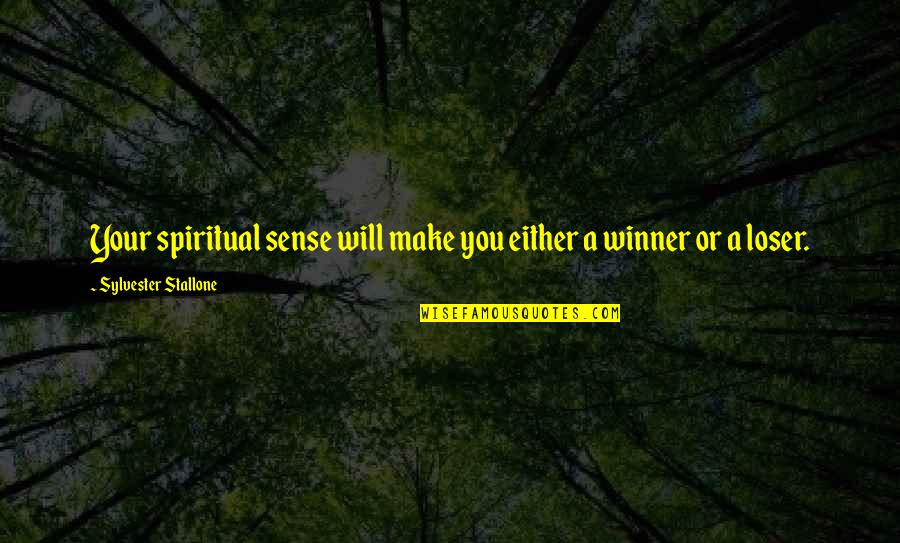 Schwartzberg Quotes By Sylvester Stallone: Your spiritual sense will make you either a
