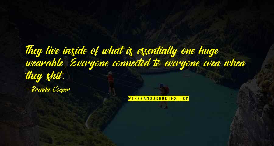 Schwartzenberg Quotes By Brenda Cooper: They live inside of what is essentially one Schwartzenberg Quotes By Brenda Cooper: They live inside of what is essentially one