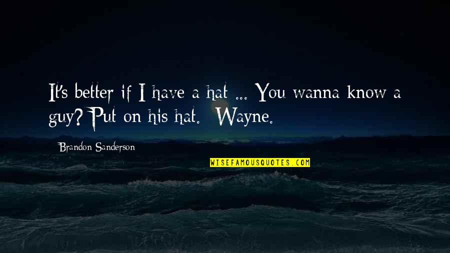 Schwartzenegger Quotes By Brandon Sanderson: It's better if I have a hat ... Schwartzenegger Quotes By Brandon Sanderson: It's better if I have a hat ...