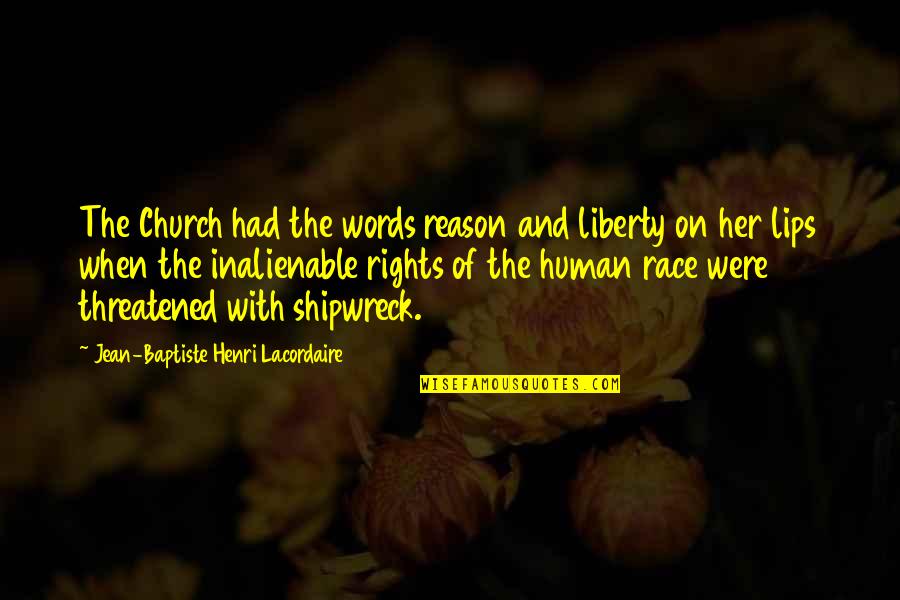 Schwartzkopf Quotes By Jean-Baptiste Henri Lacordaire: The Church had the words reason and liberty