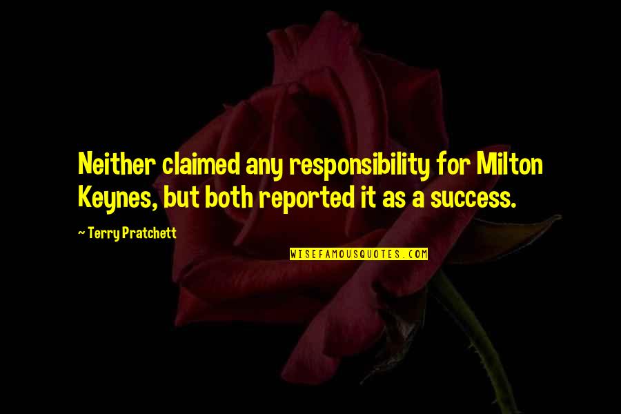 Schwartzman Quartet Quotes By Terry Pratchett: Neither claimed any responsibility for Milton Keynes, but