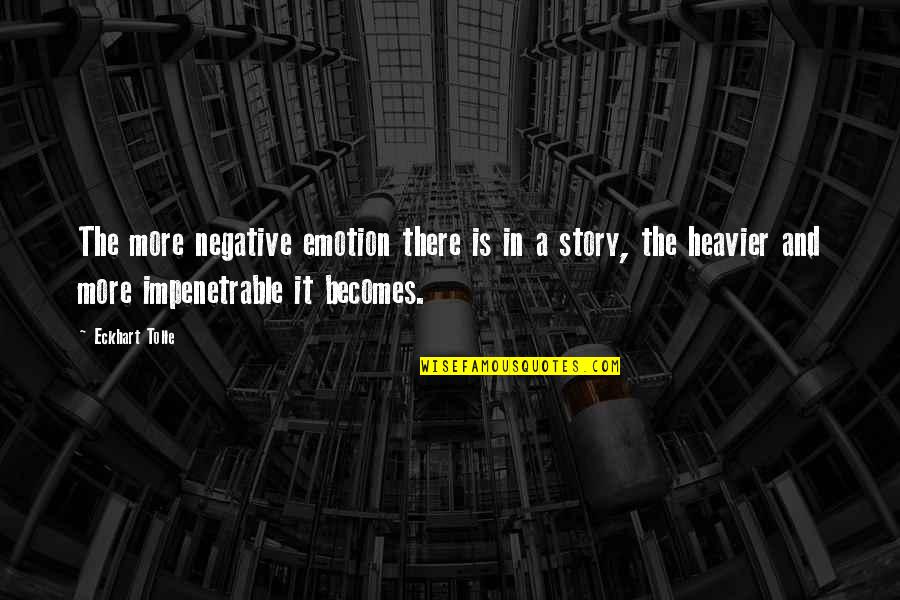 Schwartzwalder Syracuse Quotes By Eckhart Tolle: The more negative emotion there is in a