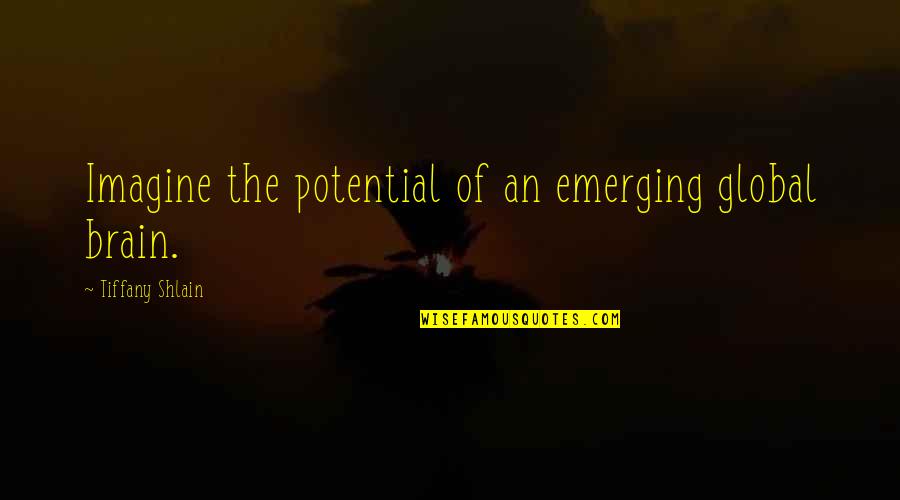 Schwartzwalder Syracuse Quotes By Tiffany Shlain: Imagine the potential of an emerging global brain. Schwartzwalder Syracuse Quotes By Tiffany Shlain: Imagine the potential of an emerging global brain.