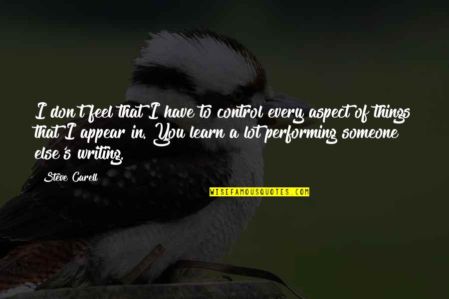Schwartzwalder Trophy Quotes By Steve Carell: I don't feel that I have to control Schwartzwalder Trophy Quotes By Steve Carell: I don't feel that I have to control
