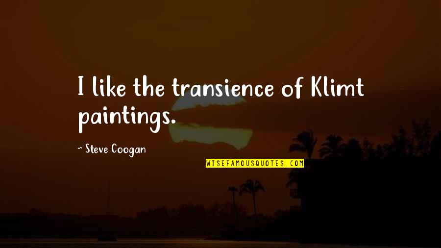 Schwarz Weiss Quotes By Steve Coogan: I like the transience of Klimt paintings.