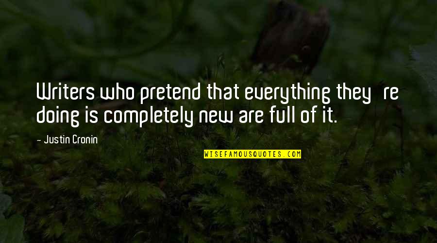 Schwarzenau Bad Quotes By Justin Cronin: Writers who pretend that everything they're doing is