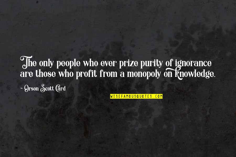 Schwarzenbach Auktion Quotes By Orson Scott Card: The only people who ever prize purity of Schwarzenbach Auktion Quotes By Orson Scott Card: The only people who ever prize purity of