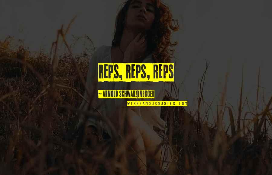 Schwarzenegger Quotes By Arnold Schwarzenegger: Reps, reps, reps Schwarzenegger Quotes By Arnold Schwarzenegger: Reps, reps, reps