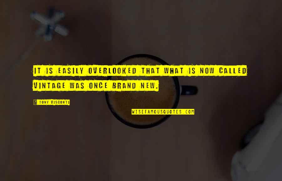 Schwarzer Engel Quotes By Tony Visconti: It is easily overlooked that what is now