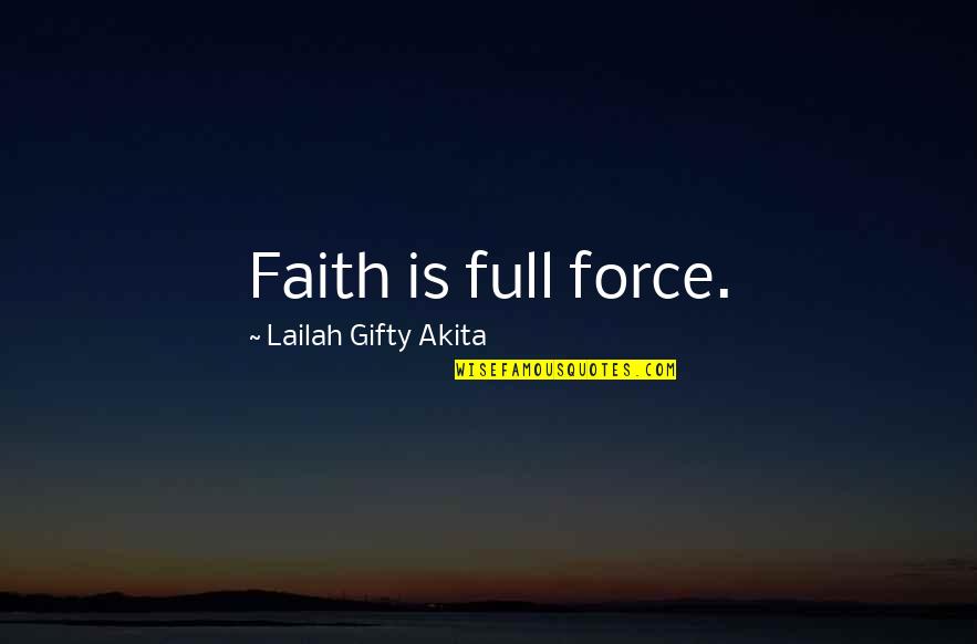 Schwarzer Knoblauch Quotes By Lailah Gifty Akita: Faith is full force.