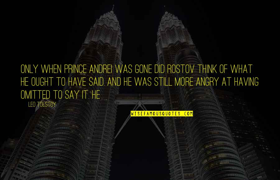 Schwarzmann Rastlinjaki Quotes By Leo Tolstoy: Only when Prince Andrei was gone did Rostov Schwarzmann Rastlinjaki Quotes By Leo Tolstoy: Only when Prince Andrei was gone did Rostov