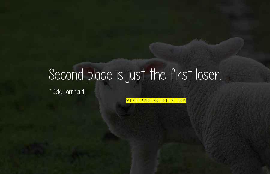 Schweifen Quotes By Dale Earnhardt: Second place is just the first loser. Schweifen Quotes By Dale Earnhardt: Second place is just the first loser.