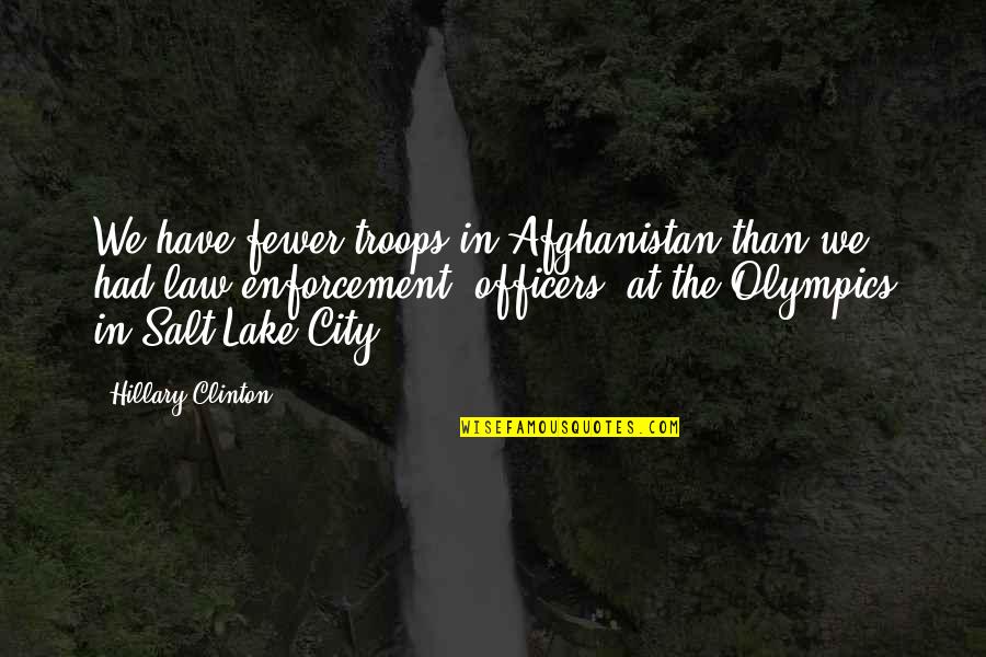 Schweigen Der L Mmer Quotes By Hillary Clinton: We have fewer troops in Afghanistan than we Schweigen Der L Mmer Quotes By Hillary Clinton: We have fewer troops in Afghanistan than we