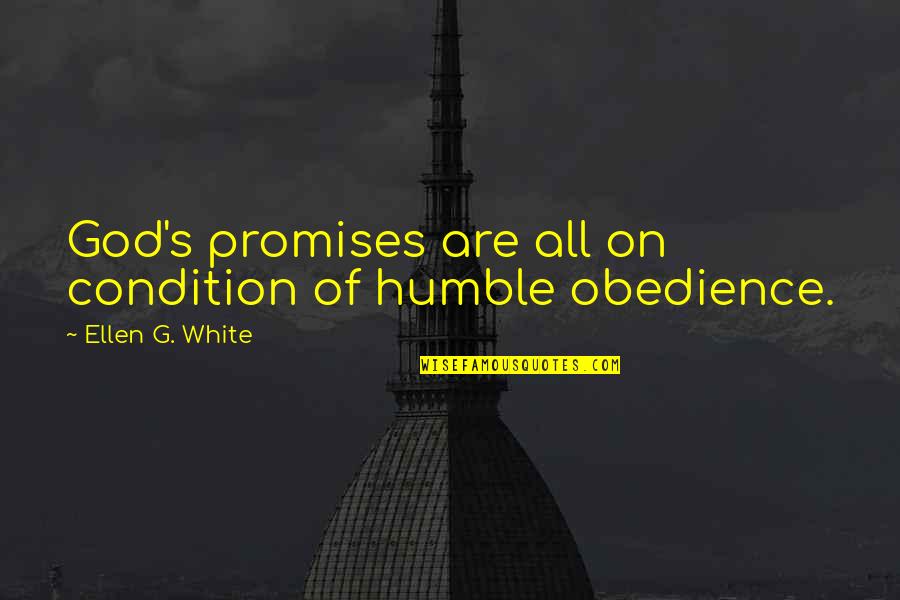 Schweigen Metro Quotes By Ellen G. White: God's promises are all on condition of humble