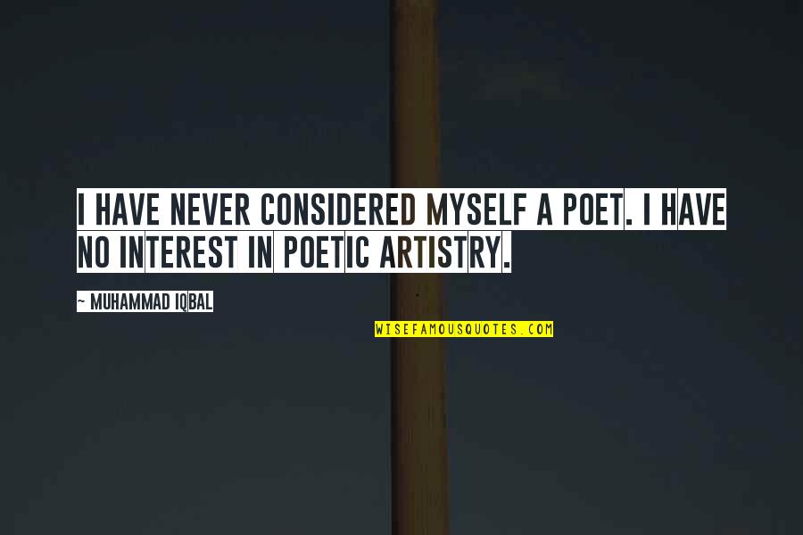 Schweigert Construction Quotes By Muhammad Iqbal: I have never considered myself a poet. I