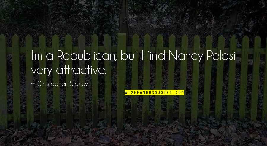 Schweikardt Moden Quotes By Christopher Buckley: I'm a Republican, but I find Nancy Pelosi