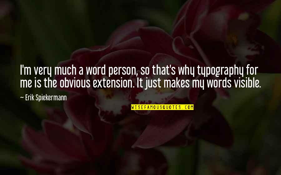 Schweiker Park Quotes By Erik Spiekermann: I'm very much a word person, so that's Schweiker Park Quotes By Erik Spiekermann: I'm very much a word person, so that's