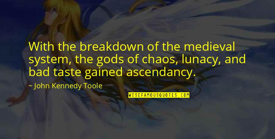 Schweinfurth Quotes By John Kennedy Toole: With the breakdown of the medieval system, the Schweinfurth Quotes By John Kennedy Toole: With the breakdown of the medieval system, the