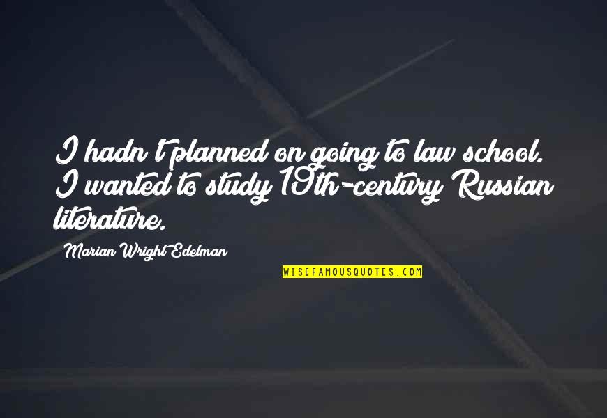 Schweizer Quotes By Marian Wright Edelman: I hadn't planned on going to law school. Schweizer Quotes By Marian Wright Edelman: I hadn't planned on going to law school.