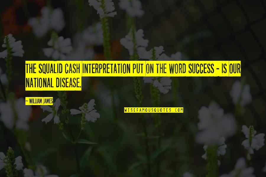 Schwelling Recruiting Quotes By William James: The squalid cash interpretation put on the word
