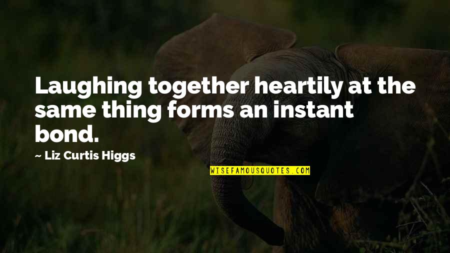 Schwemm Professor Quotes By Liz Curtis Higgs: Laughing together heartily at the same thing forms Schwemm Professor Quotes By Liz Curtis Higgs: Laughing together heartily at the same thing forms