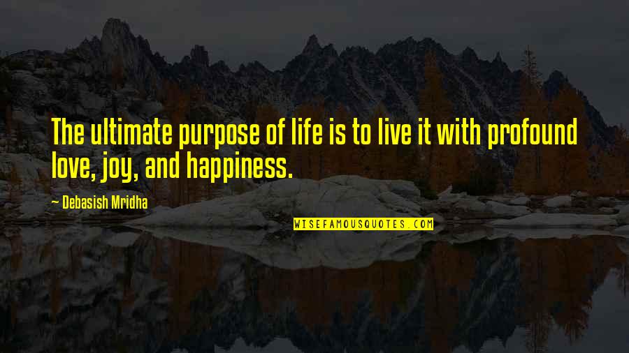 Schwemmalm Quotes By Debasish Mridha: The ultimate purpose of life is to live