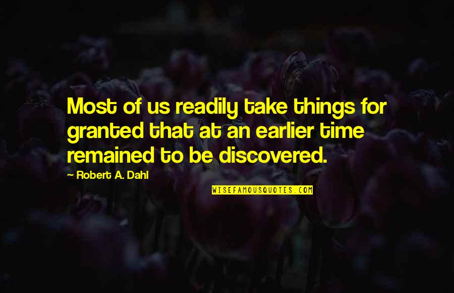 Schwendy Aviation Quotes By Robert A. Dahl: Most of us readily take things for granted