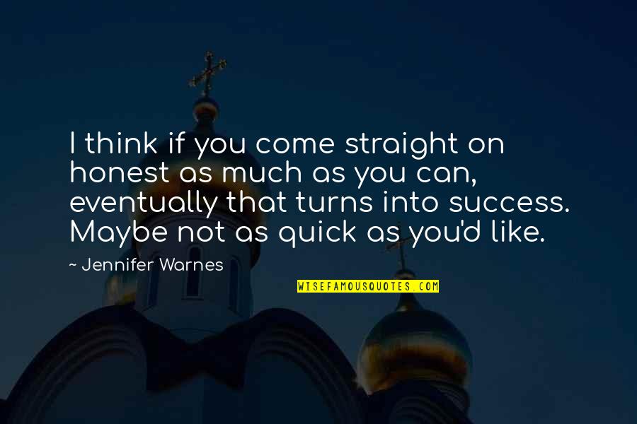 Schwerdt Design Quotes By Jennifer Warnes: I think if you come straight on honest
