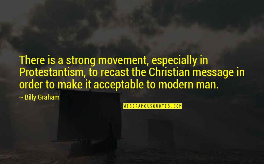 Schwerdtfeger Quotes By Billy Graham: There is a strong movement, especially in Protestantism,